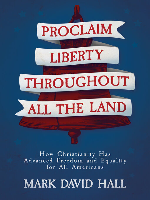 Title details for Proclaim Liberty Throughout All the Land by Mark David Hall - Available